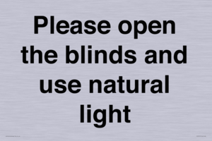 Please open the blinds and use natural light